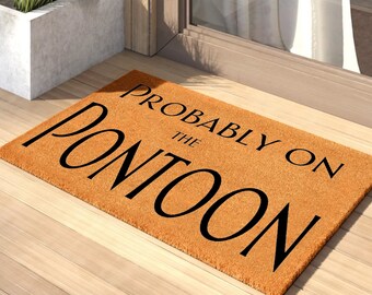 Probably on the Pontoon Doormat | Nautical Mat | Lake Life doormat | Summer Doormat |Boat Doormat |Lake house | Cabin Doormat | Housewarming