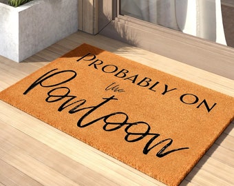 Probably on the Pontoon v2 Doormat | Nautical Mat | Lake Life Mat | Summer Doormat |Boat Doormat |Lake house | Cabin Doormat | Housewarming