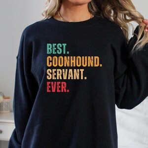 Coonhound Dog Shirt Best Dog Servant Ever Sweatshirt Dog Mom Shirt Gift For Her Funny Coonhound Lover Graphic Pet Owner Aesthetic Crewneck