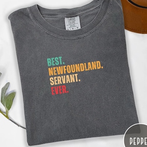 Newfoundland Dog Shirt Best Newfoundland Servant Ever Tee Comfort Colors Dog Mom Shirt Gift For Her Funny Newfie Lover Graphic Pet Owner Top