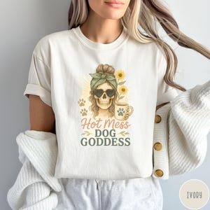 Dog Goddess Shirt Hot Mess Dog Mom Gift Funny Dog Lover Tee Comfort Colors Shirt Sunflower Dog Shirt For Women Dog Mom Apparel Sweatshirt