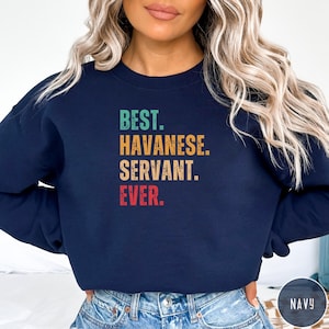 Havanese Dog Shirt Best Dog Servant Ever Sweatshirt Dog Mom Shirt Gift For Her Funny Havanese Lover Graphic Pet Owner Aesthetic Crewneck