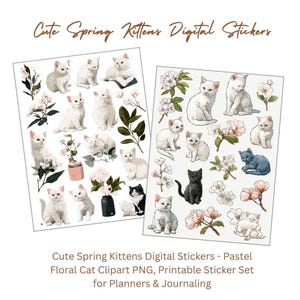 May include: Digital sticker set with illustrations of white and black kittens, and floral arrangements. The text reads "Cute Spring Kittens Digital Stickers - Pastel Floral Cat Clipart PNG, Printable Sticker Set for Planners & Journaling."