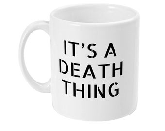 It's A Death Thing 11oz Mug 4