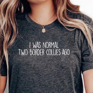Border Collie TShirt, Funny Dog Lover Gift, Cute Collie Shirt, Dog Mom Tee, Border Collie Mom Shirt, Dog Dad Shirt, Border Collie Owner Gift