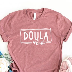 Doula Shirt, Doula Gift, Mother Baby Nurse Shirt, Midwife Shirt, Nurse Practitioner Gift, OBGYN Gift, Future Nurse TShirt, Birth Doula Tee