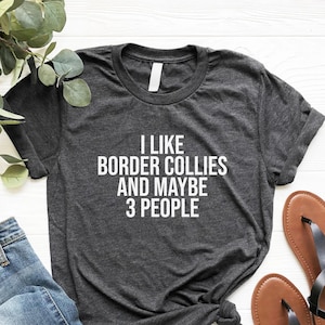 Border Collie Shirt, Border Collie Owner Gift, Funny Dog Lover Gift, Cute Collie TShirt, Dog Mom Tee, Border Collie Mom Shirt, Dog Dad Shirt