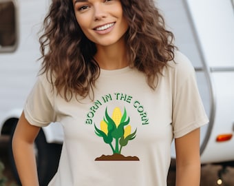 Born in the Corn T-Shirt: Funny Farmer Tee