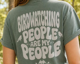 Birdwatching Shirt for Birders and Bird Lovers, Birdwatching People Are My People, Comfort Colors® Tee