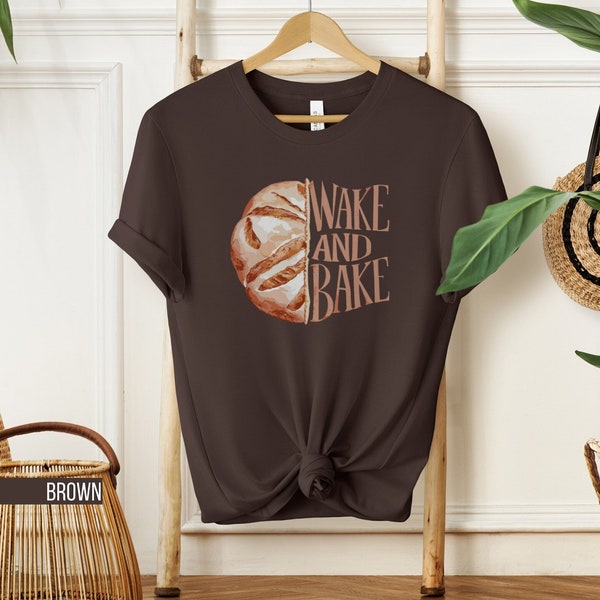 Wake And Bake Sourdough Tee, Funny Bread Pun Shirt, Baker T-Shirt, Gift for Bread Lovers, Baking Humor Shirt, Gift for Baking Mom