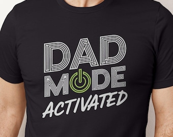 Dad Mode Activated T-Shirt, Funny Dad Shirt, Cool Dad Tee, Gift for Dad, Fathers Day T-Shirt, Dad Gift, Humor Dad T-Shirt, Funny Family Tee