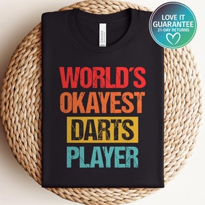 Funny Darts Player T-Shirt, Humorous Tee for Dart Enthusiasts, Sarcastic Gift for Dart Players, Unique Dart Lover Apparel, Ironic Sports Tee