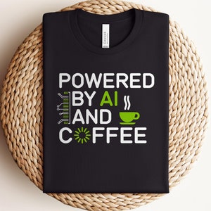Powered By AI And Coffee T-shirt, Funny Geek AI Tee, Coffee Lover Shirt, Tech Nerd Apparel, AI Enthusiast Gift, Humorous Saying T Shirt