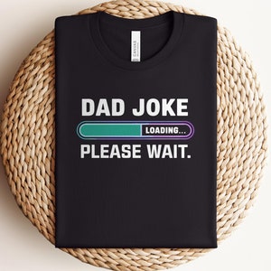 Funny Dad Shirt, Dad Joke Shirt, Humorous Dad Gift Shirt, Novelty Dad Shirt, Sarcastic Tee, Fathers Day Gift, Cool Dad Tee, Dad Life Apparel