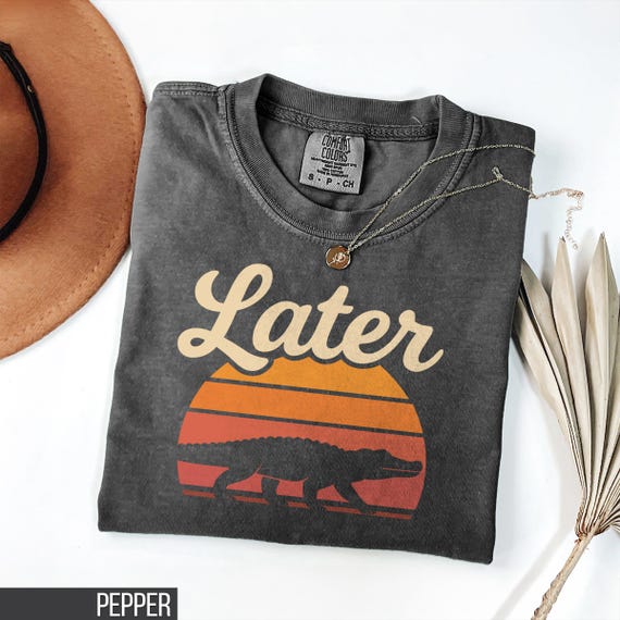 Later Gator Shirt, Funny Alligator T Shirt, Oversized Comfort
