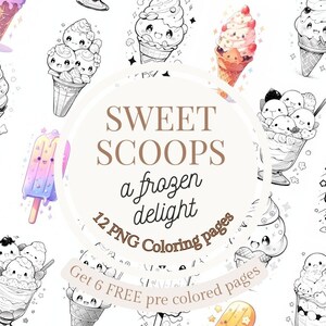May include: A set of 12 black and white coloring pages featuring cute cartoon ice cream cones, popsicles, and sundaes. The text "SWEET SCOOPS a frozen delight 12 PNG Coloring pages Get 6 FREE pre colored pages" is at the bottom of the image.