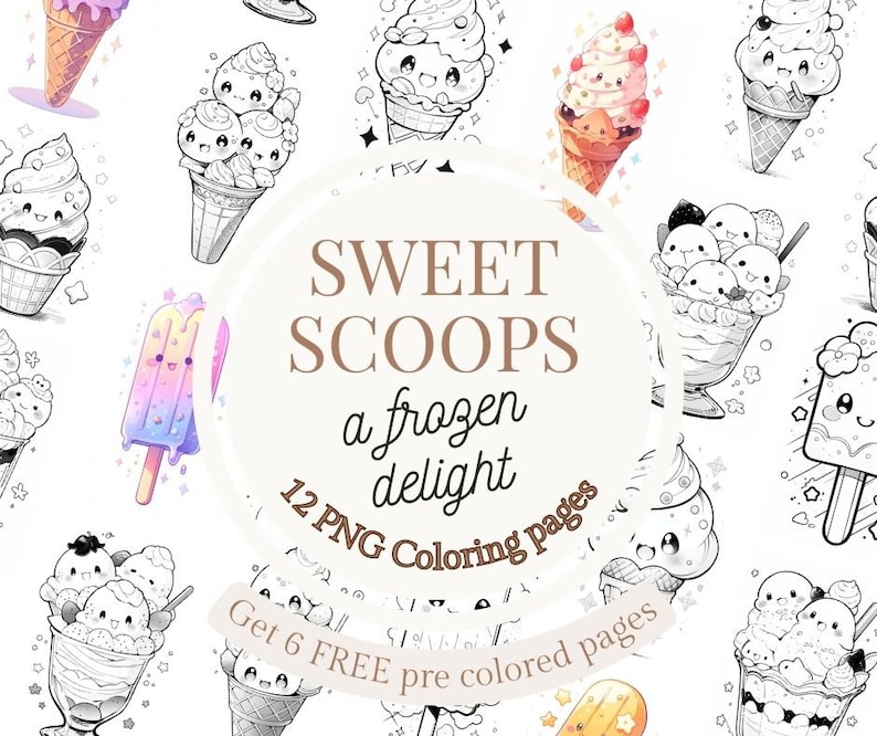 May include: A set of 12 black and white coloring pages featuring cute cartoon ice cream cones, popsicles, and sundaes. The text "SWEET SCOOPS a frozen delight 12 PNG Coloring pages Get 6 FREE pre colored pages" is at the bottom of the image.