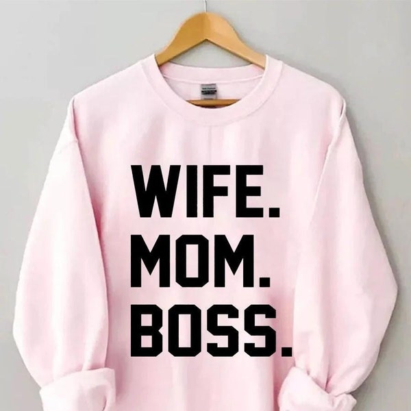 Wife Mom Boss Sweatshirt, Mom Life Sweatshirt, Mom Boss Sweatshirt, Entrepreneur Gift, Mom Boss Birthday Gift, Mom Day's Gift, Mama Shirt