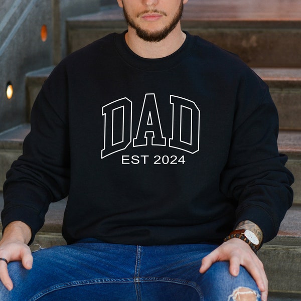 Dad Est 2024 Sweatshirt, Personalized Dad Shirt, Custom Dad Sweatshirt, Pregnancy Announcement for Dad, Gift for Dad, Father's Day Shirt