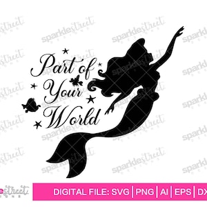 May include: Black silhouette of a mermaid with the text "Part of Your World" and stars. A fish and butterflies are also included in the design. The image is a digital file, available in SVG, PNG, AI, EPS, and DXF formats.