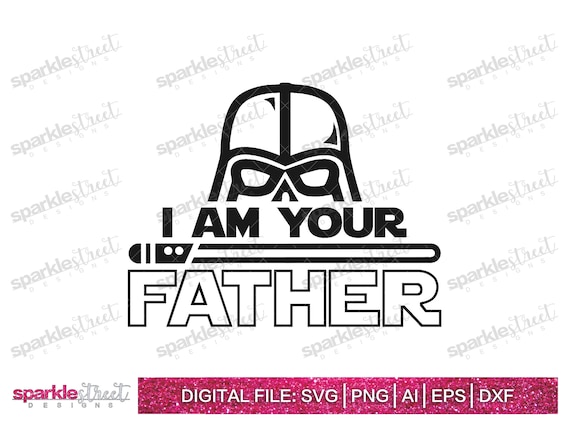 I Am Your Father - Darth Vader Svg Png Ai Eps Dxf, Star Wars