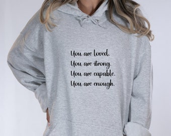 You Are Loved You Are Strong You Are Capable You Are Enough Hoodie Positive Quotes Hoodie Inspirational Unisex Premium Pullover Hoodie