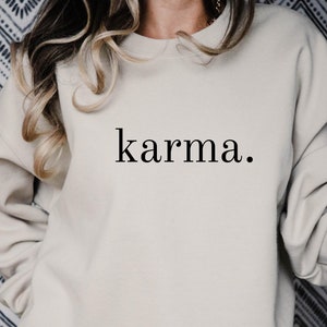 Comfort Colors Karma Sweatshirt Karma Sweatshirt Karma Boyfriend Sweatshirt Unisex Karma Shirt Me and Karma Sweatshirt
