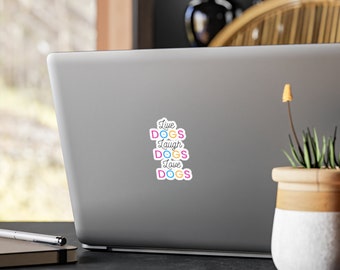 Live Dogs Laugh Dogs Love Dogs Cute Sticker, Gift for Dog Lover, Waterproof Sticker for Water Bottle, Laptop, Phone Case, Dog Mom Gift