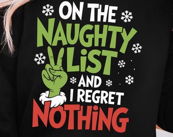 Grinch auf der frechen Liste PNG und SVG; Lustige Weihnachten auf der frechen Liste und ich bereue nichts