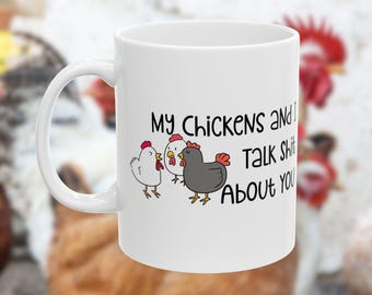 Funny Chicken Ceramic Mug: My Chickens Talk About You