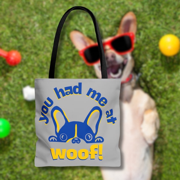 You Had Me At Woof Tote Bag | Available In 3 Sizes | 100% Polyester | Grocery Tote | Weekender Bag | Day Bag | School Tote