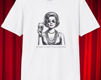 Wine Is My Valentine T-Shirt: Sassy Wine Lover Graphic Tee