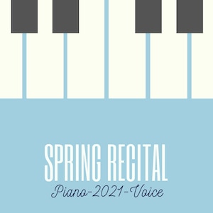 May include: A poster advertising a spring recital for piano and voice. The poster features a stylized image of a piano keyboard with black and white keys. The text "SPRING RECITAL" is in white letters on a light blue background. The text "Piano-2021-Voice" is in blue cursive script. The date, time, and place of the recital are listed below the text.