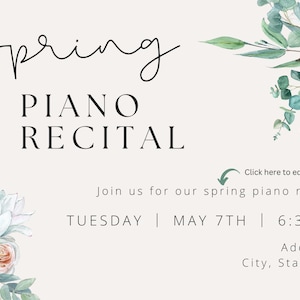 May include: A floral-themed invitation for a spring piano recital. The invitation features watercolor illustrations of white and pink flowers and greenery. The text reads "Spring Piano Recital" and includes the date and time of the event: Tuesday, May 7th at 6:30 PM.