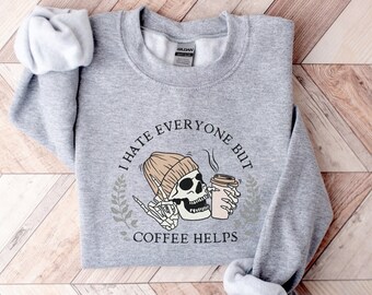 I Hate Everyone But Coffee Helps Funny Halloween Sweatshirt, Skeleton Coffee Halloween Sweater, Funny Novelty Shirt Spooky Vibes Halloween