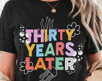 Thirty Years Later Birthday Shirt Dirty 30 Comfort Colors Shirt 30th Birthday Shirt 30th Birthday Gift for Her