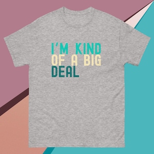 I&#39;m Kind of a Big Deal - Unisex