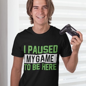 Funny Gaming Shirt for Men - I Paused My Game to Be Here T-Shirt - Gamer Gift, Brother Gift, Dad Shirt, Husband Gift, Dad Christmas Gift&quot;