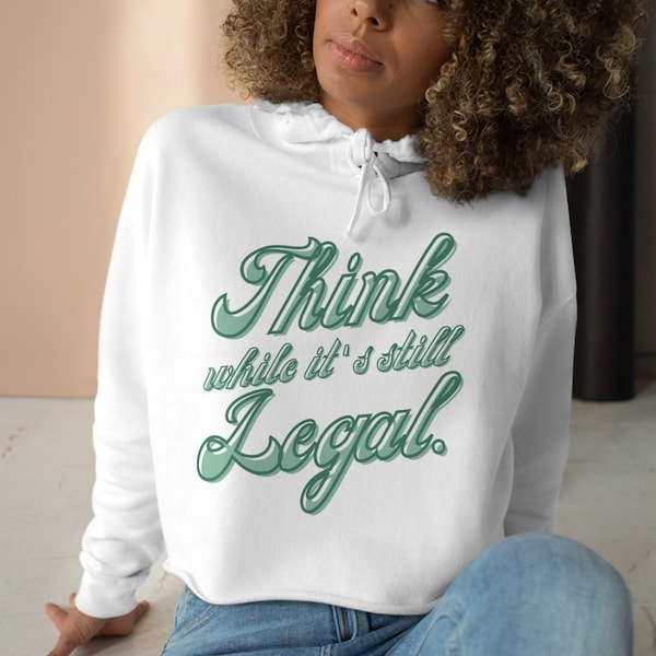 Think While It's Still Legal Christian, Conservative Cropped Hoodie Pullover Sweatshirt