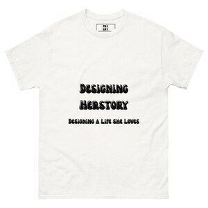 Designing Herstory- Designing A Life She Loves tee