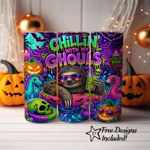 May include: A Halloween-themed tumbler featuring a sloth in sunglasses floating in a pool with a drink. The tumbler has the text "Chillin' with my Ghouls" and includes images of pumpkins, bats, and a flamingo. The background is a dark purple with a full moon.