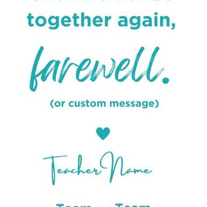 May include: A white sign with teal text reading Until we dance together again, farewell. (or custom message) followed by a small heart icon, the placeholder Teacher Name, and two columns for Team Mate Names in a clean sans-serif font.