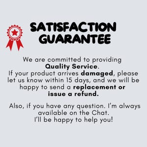 Puede incluir: Una estrella roja con un contorno blanco dentro de un c&iacute;rculo rojo con un contorno blanco. El texto "SATISFACTION GUARANTEE" est&aacute; en letras negras en negrita sobre el texto "Estamos comprometidos a brindar un servicio de calidad. Si su producto llega da&ntilde;ado, por favor h&aacute;ganoslo saber dentro de los 15 d&iacute;as, y con gusto le enviaremos un reemplazo o le emitiremos un reembolso. Adem&aacute;s, si tiene alguna pregunta. Siempre estoy disponible en el Chat. &iexcl;Estar&eacute; encantado de ayudarle!"