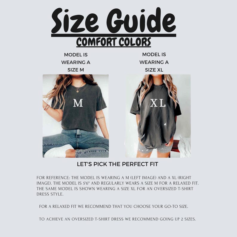 Puede incluir: Gu&iacute;a de tallas para camisetas Comfort Colors. La modelo lleva una talla M y una talla XL. La modelo mide 1,68 m y normalmente lleva una talla M para un ajuste holgado. Para un ajuste holgado, elige tu talla habitual. Para conseguir un vestido de camiseta de gran tama&ntilde;o, sube dos tallas.