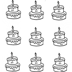May include: Nine black and white illustrations of birthday cakes with candles. Each cake has two layers and the text "$25" on each layer. The text "Birthday Savings" is at the top of the page.