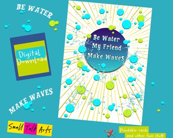 Tarjeta de felicitación imprimible "Be Water My Friend Make Waves" más sobre personalizado para acompañar la tarjeta, descarga instantánea de tarjeta de felicitación 5X7