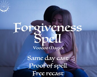 Powerful Forgiveness Voodoo Spell - Make him, her, family, friend forgive you Black Magic Forget Spelll - Ritual of Forgiveness Magick