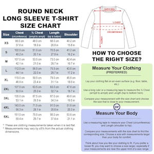 May include: Size chart for a round neck long sleeve t-shirt, with measurements in centimetres and inches. Includes chest, &frac12; chest, length, and shoulder dimensions for sizes XS to 5XL. Instructions on how to measure clothing or body for the right fit.
