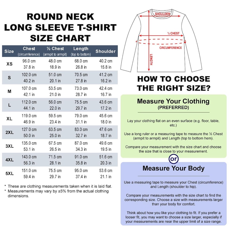 May include: Size chart for a round neck long sleeve t-shirt, with measurements in centimetres and inches. Includes chest, &frac12; chest, length, and shoulder dimensions for sizes XS to 5XL. Instructions on how to measure clothing or body for the right fit.