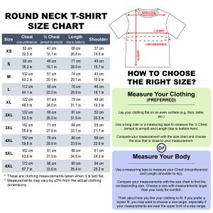 May include: A round neck t-shirt size chart with chest, &frac12; chest, length, and shoulder measurements in centimetres and inches. Includes instructions on how to measure clothing or body for the right size. The chart provides sizes from XS to 6XL.